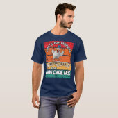 T-shirt Soyons Honnêtes, j'étais fou avant les poulets (Devant entier)