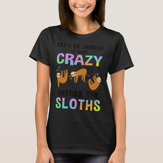 T-shirt Soyons Honnêtes, J'Étais Fou Sloth (Devant)
