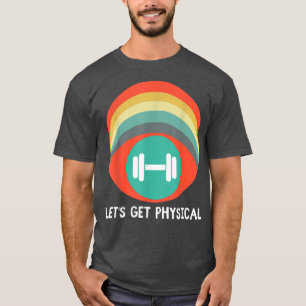 T-shirt Soyons physiques, totalement rad 90s style rétro W
