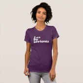 T-SHIRT SOYONS SÉRIEUX (Devant entier)