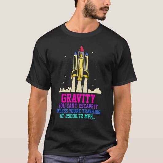 T-shirt Space Rocket Science Gravité Vous ne pouvez pas l' (Devant)