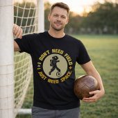 T-shirt Space Soccer Quote Astronaut Needs Space