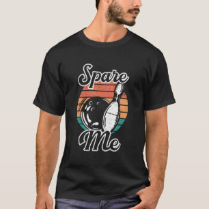 T-shirt Spare Me Funny Bowler Love Bowling Strike Spare Tu