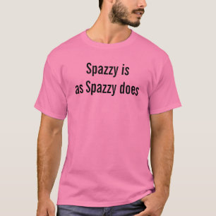 T-shirt Spazzy Est Comme Spazzy Fait Drôle Citer Amusant G