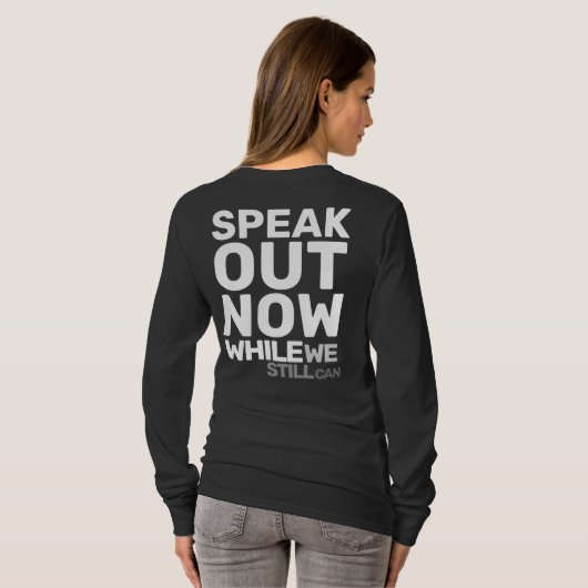 T-shirt Speak Out Now While We Still Can Protest Statement (Dos entier)