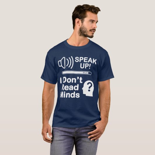T-shirt Speak Up – I Don’t Read Minds Funny Communication  (Devant entier)