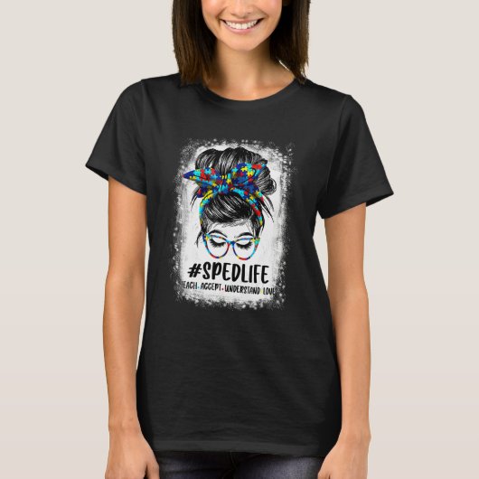 T-shirt Special Education Life Sped Teacher Teach Accept U (Devant)