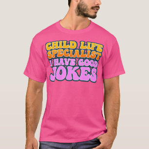 T-shirt Spécialiste de la vie des enfants J'ai de bonnes p