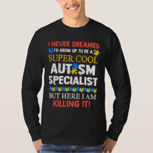 T-shirt Spécialiste de l'autisme cool Drôle Citations de s
