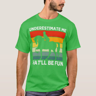 T-shirt Spectacle d'équitation Me sous-estimer sera amusan