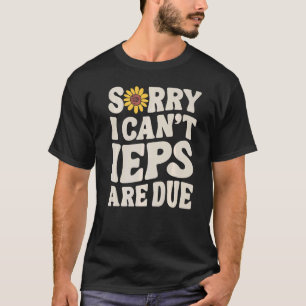 T-shirt SPED Enseignant IEP Désolé Je ne peux pas l'éducat