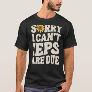 T-shirt SPED Enseignant IEP Désolé Je ne peux pas l'éducat