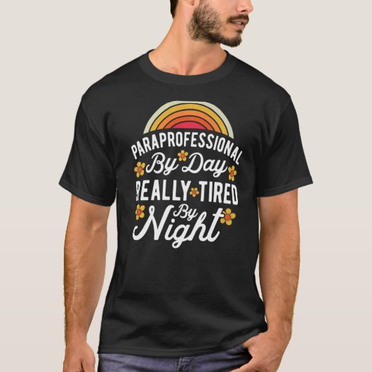 T-shirt SPED Teacher Paraprofessional By Day Really Tired  (Devant)