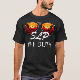 T-shirt Speech Language Pathologist SLP Off Duty Sunglasse