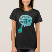 T-shirt Speech Therapy Is Dino Mite Speech Language Pathol (Devant)