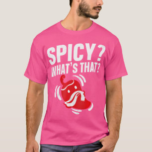 T-shirt Spicy Ce Qui Est Ce Design Pour Un Poivron De Chil
