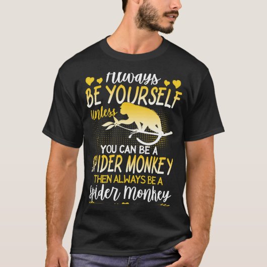 T-shirt Spider Monkey Soyez Toujours Un Spider Monkey (Devant)