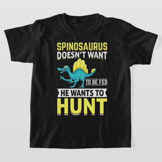 T-shirt Spinosaurus Ne Veut Pas Être Nourri Il Veut Chasse (Poser)