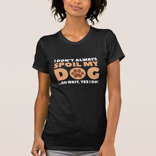 T-shirt Spoil Mon Chien (Devant)
