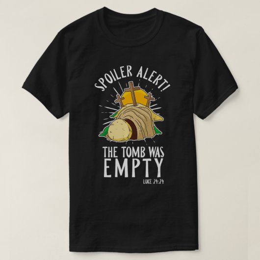 T-shirt Spoiler Tomb Was Empty Bible Verse (Design devant)