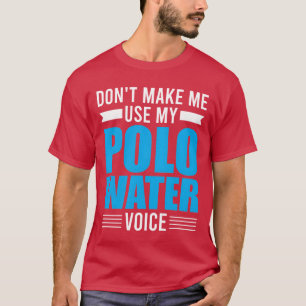 T-shirt Sport aquatique Ne me force pas à utiliser ma voix