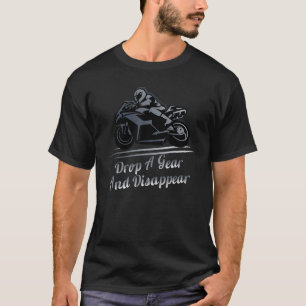T-shirt Sport Biker Motorcycle Rider Drop A Gear And Disa