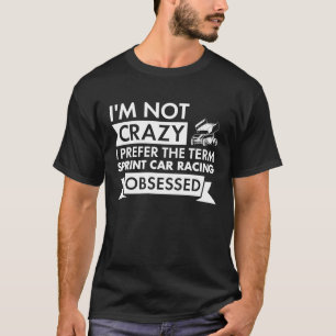 T-shirt Sport Je Ne Suis Pas Crazy Sprint Voiture Racing