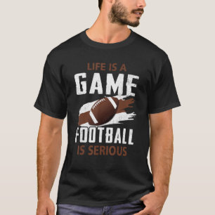 T-shirt Sport La Vie Est Un Jeu Le Football Est Sérieux