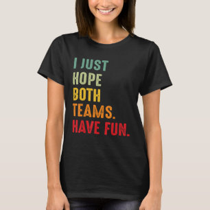T-shirt Sports J'Espère Juste Que Les Deux Équipes S'Amuse