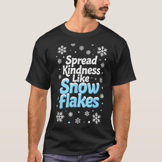T-shirt Spread Kindness Like Snowflakes Insrational Quotes (Devant)