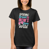 T-shirt Spring Break Maman's Gone Wild Spring Break (Devant)
