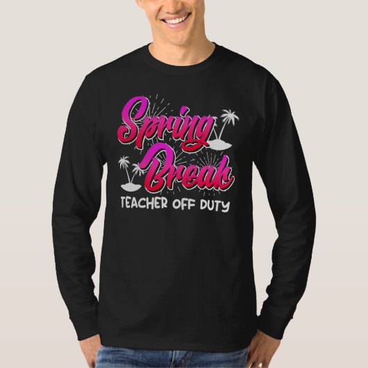 T-shirt Spring Break teacher off duty vacation teacher  10 (Devant)