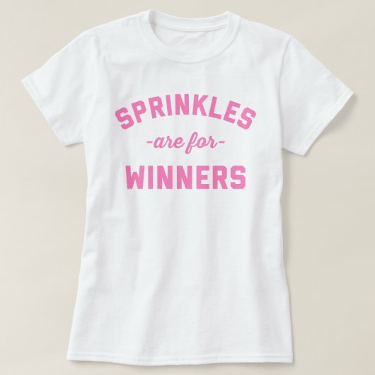 T-shirt Sprinkles sont pour la citation drôle de gagnants (Design devant)