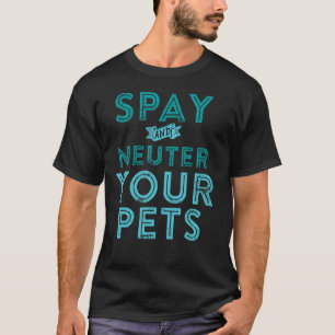 T-shirt Spy and Neuter Your Pets