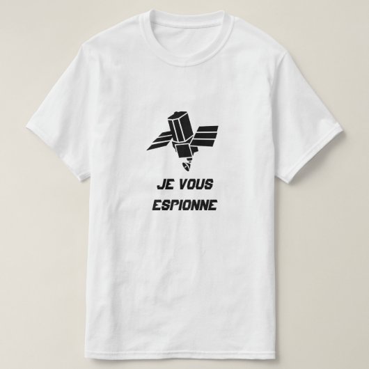 T-shirt Spy Satellite avec texte Je vous espionne (Design devant)