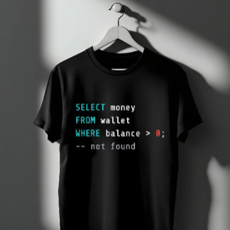 T-shirt SQL Wallet Balance Zero Coding Joke