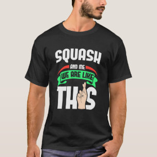 T-shirt Squash Et Moi Sont Comme Ces Doigts Croisés