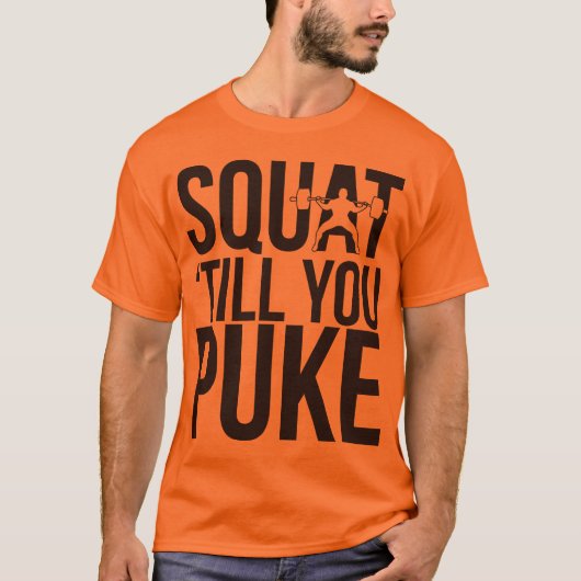 T-shirt Squat jusqu'à ce que tu vomisses (Devant)