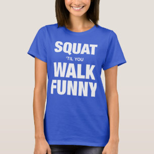 T-shirt Squat 'Jusqu'À Ce Que Vous Marchiez Drôle