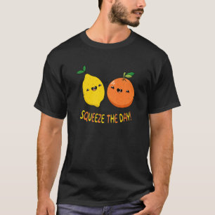 T-shirt Squeeze The Day Profitez au mieux de tous les jour