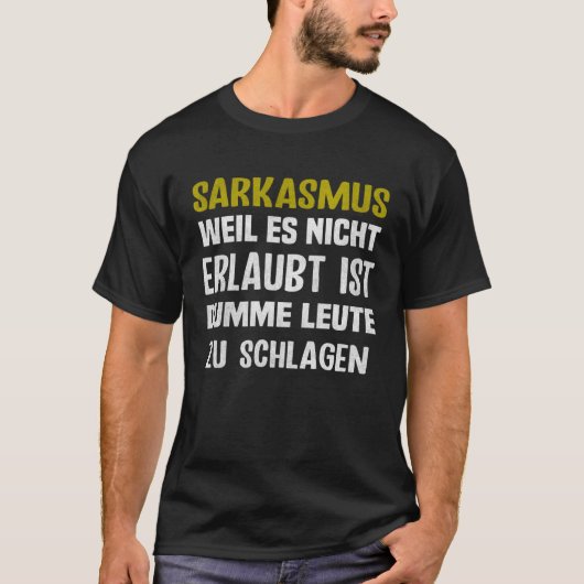 T-shirt Ssarcasme de la réimpression parce que vous ne pou (Devant)