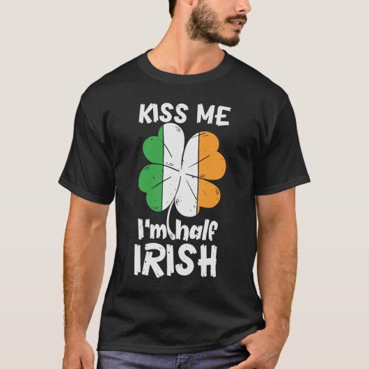 T-shirt St Patrick Day Kiss Me Im Half Irish Saint Patrick (Devant)