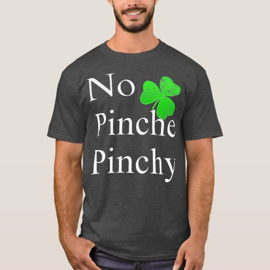 T-shirt St Patrick Day No Pinche Pinchy Mexican Irish (Devant)