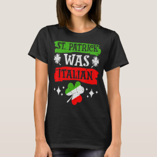 T-shirt St. Patrick Était Italien St. Patrick's Day Drôle