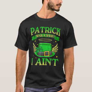 T-shirt St Patrick Était Un Saint I Ain't Funny Citations 