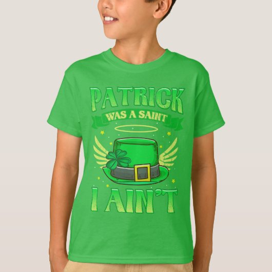 T-shirt St Patrick était un saint que je ne suis pas (Devant)