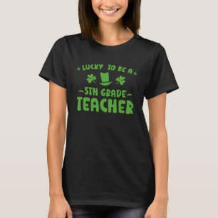 T-shirt St patrick Lucky d'être enseignant de 5e année