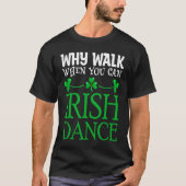 T-shirt St patrick Pourquoi Marcher Quand Vous Pouvez Irla (Devant)