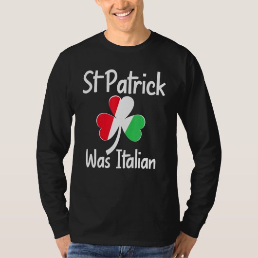 T-shirt St. Patrick Was Italian St. Patrick's Day Funny It (Devant)
