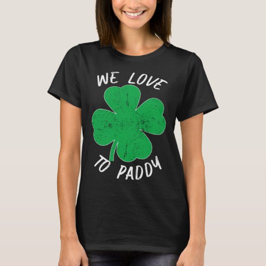 T-shirt St patrick We Love To Paddy Drunk Beer Irlande (Devant)